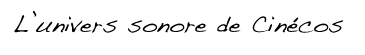 Le son de Cinécos